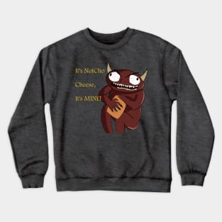 NotCho Cheese Goblin Crewneck Sweatshirt